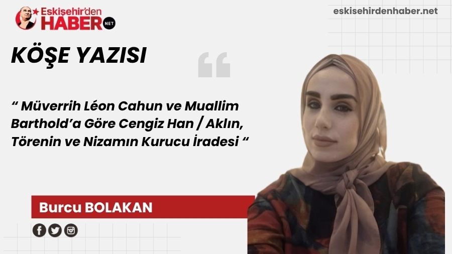 Mverrih Lon Cahun ve Muallim Bartholda Gre Cengiz Han / Akln, Trenin ve  Nizamn Kurucu radesi