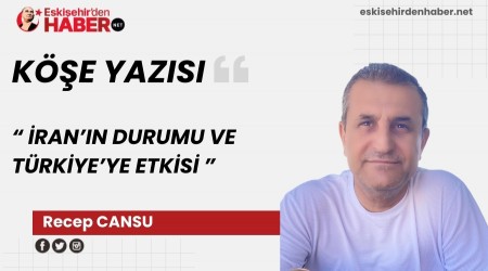 �RAN�IN DURUMU VE T�RK�YE�YE ETK�S�