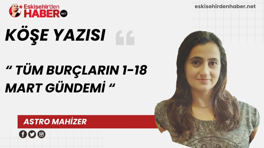 T�M BUR�LARIN 1-18 MART 2026 G�NDEM�