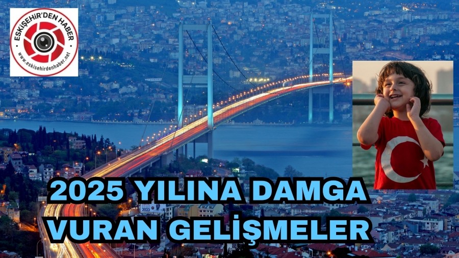 2025 YILINDAK� �NEML� GEL��MELER