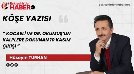 KOCAEL VE DR. OKUMUޒUN KALPLERE DOKUNAN 10 KASIM IKII