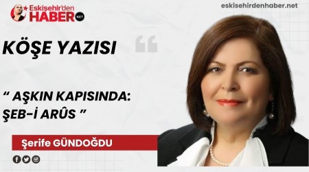 AŞKIN KAPISINDA: ŞEB-İ ARÛS