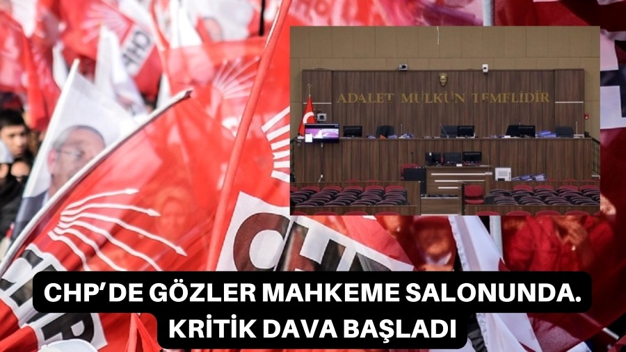 CHP'DE KRTK SAATLER. MAHKEME DAVAYI GRMEYE BAALDI