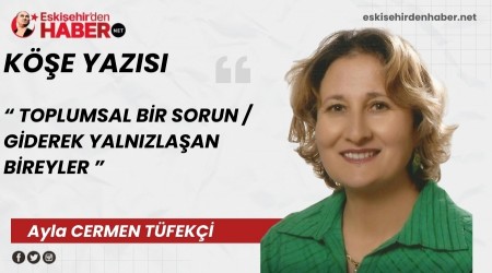 TOPLUMSAL B�R SORUN / G�DEREK YALNIZLA�AN B�REYLER