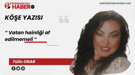 Vatan hainlii af edilmemeli
