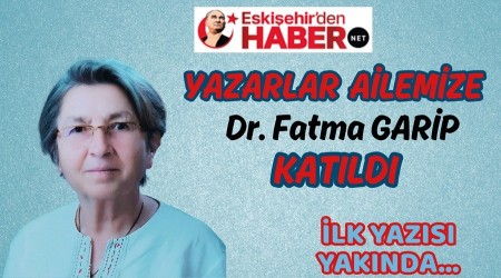 DR.FATMA GAR�P K��E YAZILARIYLA ESK��EH�RDENHABER'DE...