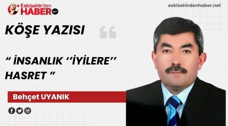 �NSANLIK ���Y�LERE�� HASRET