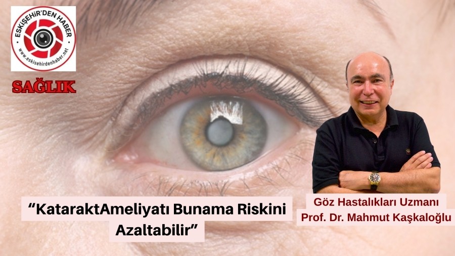 "Katarakt Ameliyatı Bunama Riskini Azaltabilir"