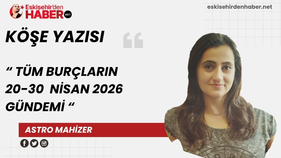 N�SAN AYI G�NDEM (20 Nisan-30 Nisan)