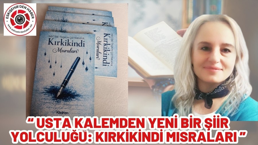Usta Kalemden Yeni Bir Şiir Yolculuğu: Kırkikindi Mısraları