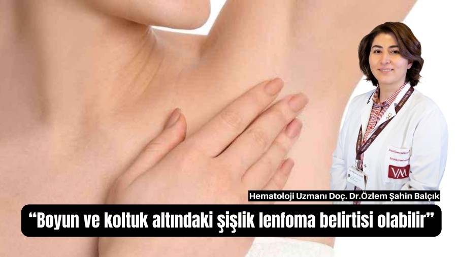 Boyun ve koltuk altndaki ilik lenfoma belirtisi olabilir