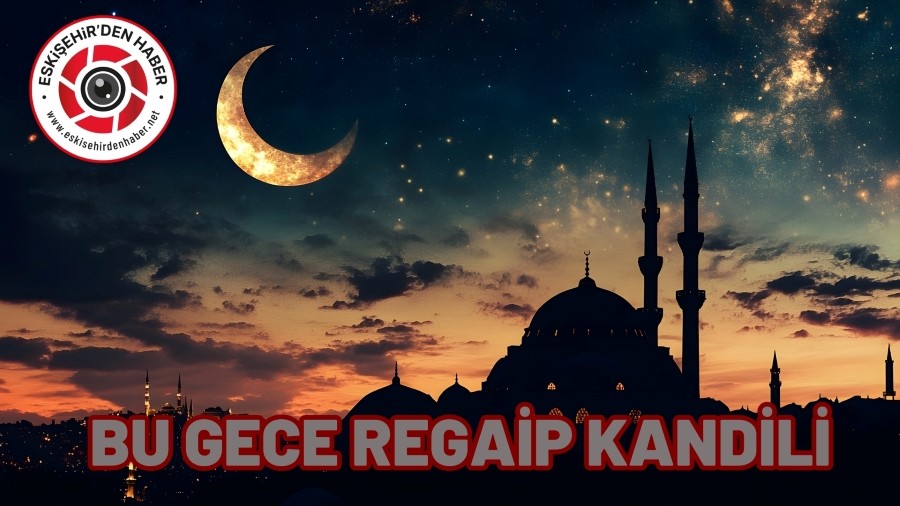 BU GECE REGA�P KAND�L�