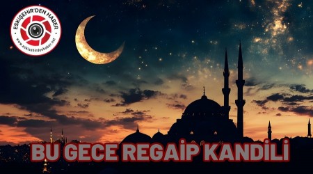 BU GECE REGA�P KAND�L�