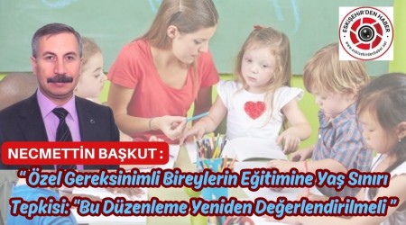 �zel Gereksinimli Bireylerin E�itimine Ya� S�n�r� Tepkisi: �Bu D�zenleme Yeniden De�erlendirilmeli�