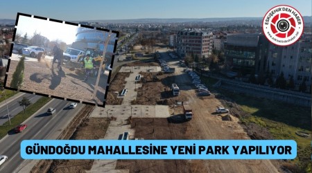 G�NDO�DU MAHALLESݒNE YEPYEN� B�R PARK GEL�YOR