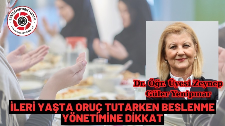 İLERİ YAŞTA ORUÇ TUTANLAR İÇİN ÖNEMLİ UYARILAR