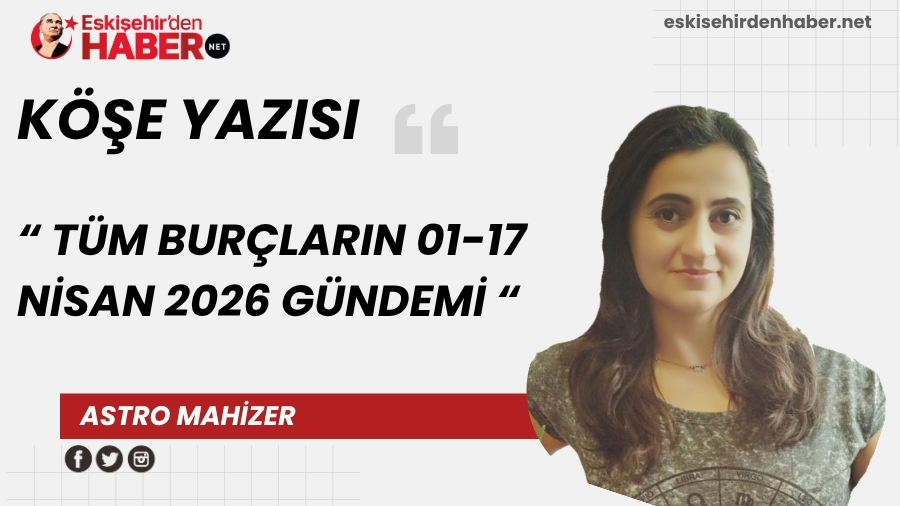 N�SAN AYI T�M BUR�LARIN G�NEM� (1-17 N�SAN ARASI)