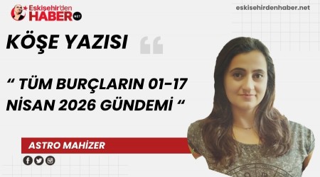 N�SAN AYI T�M BUR�LARIN G�NEM� (1-17 N�SAN ARASI)