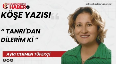 TANRI'DAN D�LER�M K�