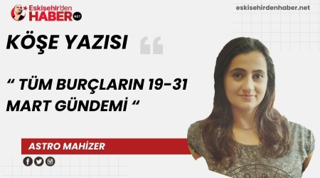 T�M BUR�LARIN 19-31 MART G�NDEM�