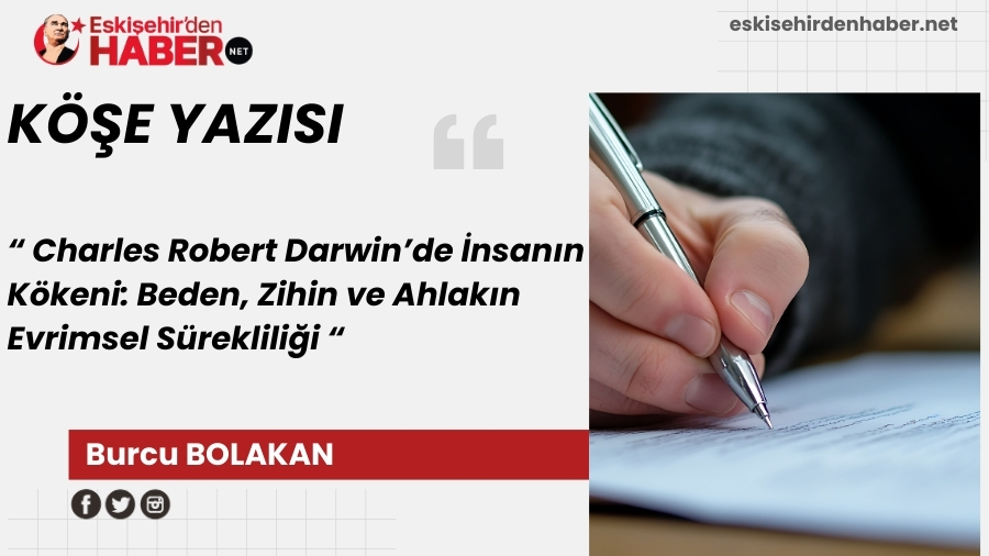 Charles Robert Darwin�de �nsan�n K�keni: Beden, Zihin ve Ahlak�n Evrimsel  S�reklili�i