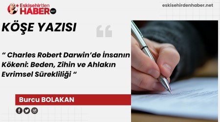 Charles Robert Darwin�de �nsan�n K�keni: Beden, Zihin ve Ahlak�n Evrimsel  S�reklili�i