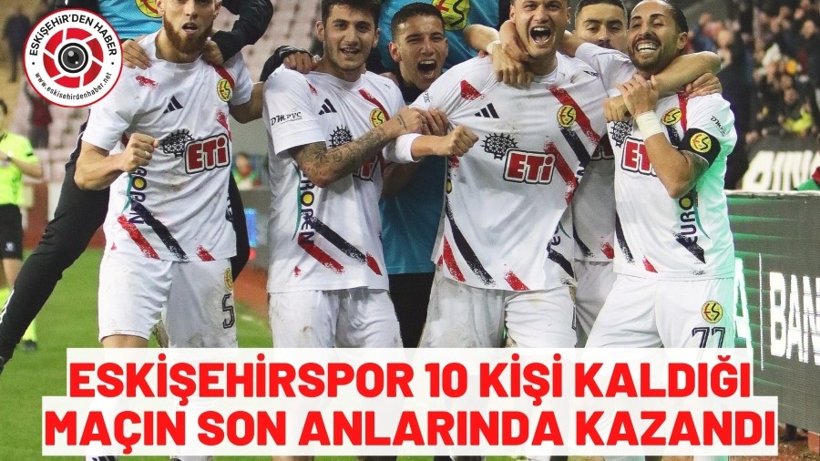 ESKİŞEHİRSPOR ALTAY ENGELİNİ 10 KİŞİ İLE AŞTI (2-1)