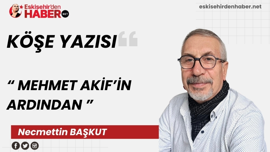 MEHMET AK�F��N ARDINDAN