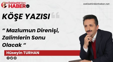 Mazlumun Direni�i, Zalimlerin Sonu Olacak