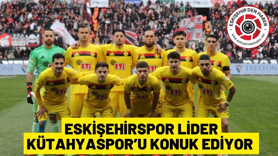ESK��EH�RSPOR GRUP L�DER� K�TAHYA'YI KONUK ED�YOR