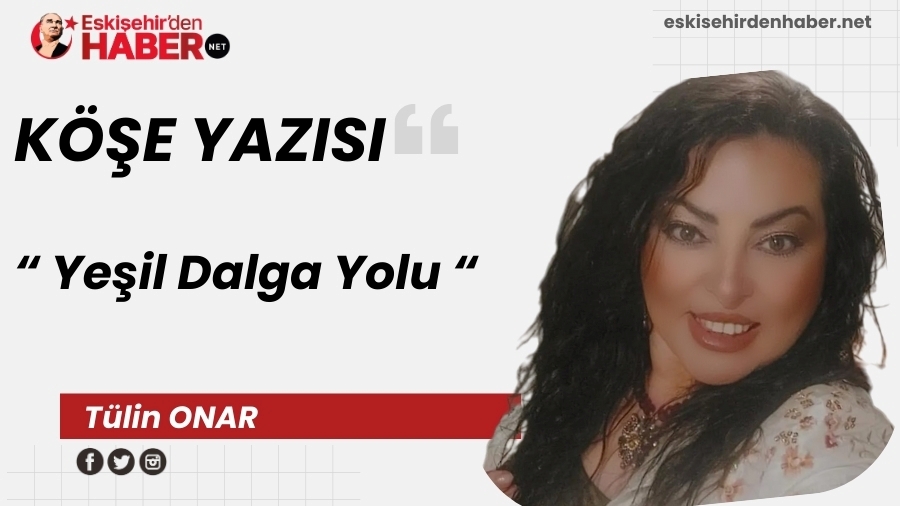 Ye�il Dalga Yolu�