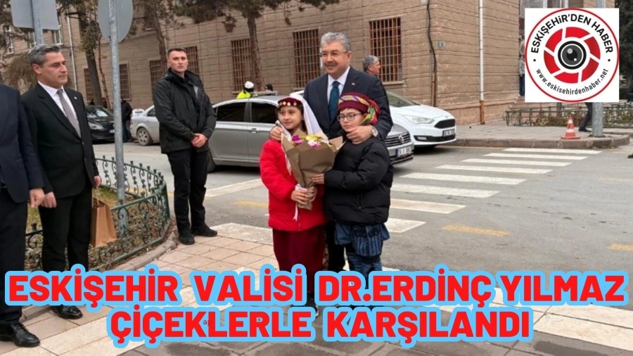 ESK��EH�R VAL�S� ERD�N� YILMAZ G�REVE BA�LADI