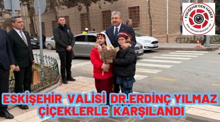 ESK��EH�R VAL�S� ERD�N� YILMAZ G�REVE BA�LADI