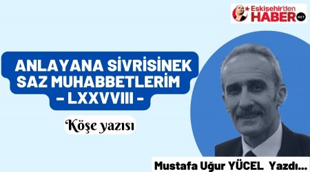 ANLAYANA SVRSNEK SAZ MUHABBETLERM  LXXVVIII