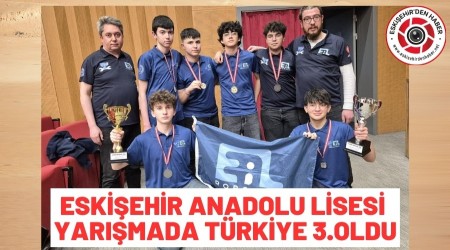 ESK��EH�R ANADOLU L�SES� YARI�MADA T�RK�YE 3.OLDU