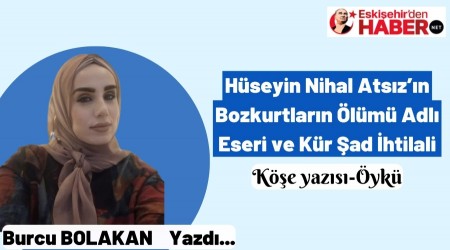 Hseyin Nihal Atszn Bozkurtlarn lm Adl Eseri ve Kr ad htilali