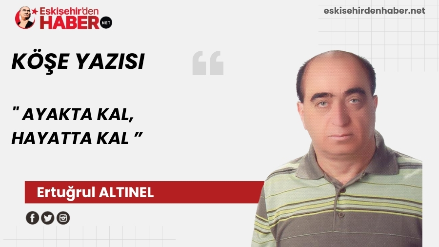 AYAKTA KAL, HAYATTA KAL