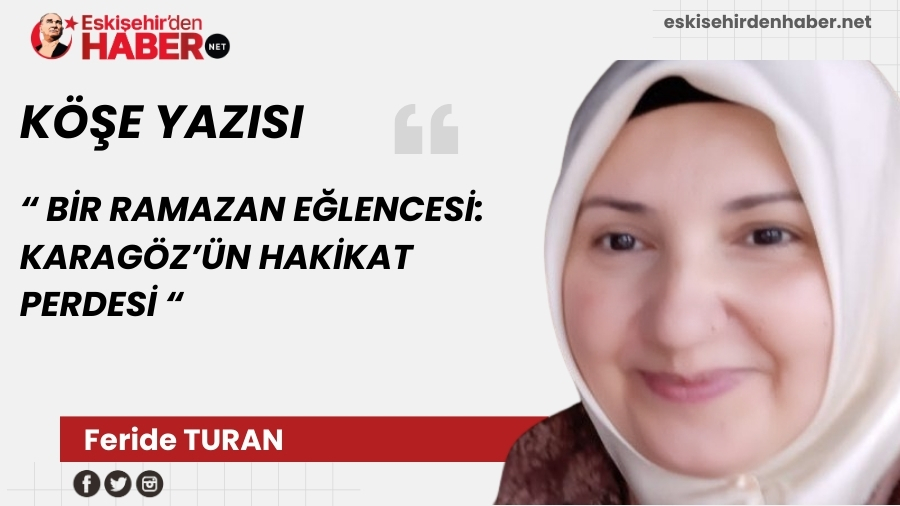 B�R RAMAZAN E�LENCES�: KARAG�Z��N HAK�KAT PERDES�