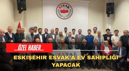 Eskiehir ESVAKa Ev Sahiplii Yapacak