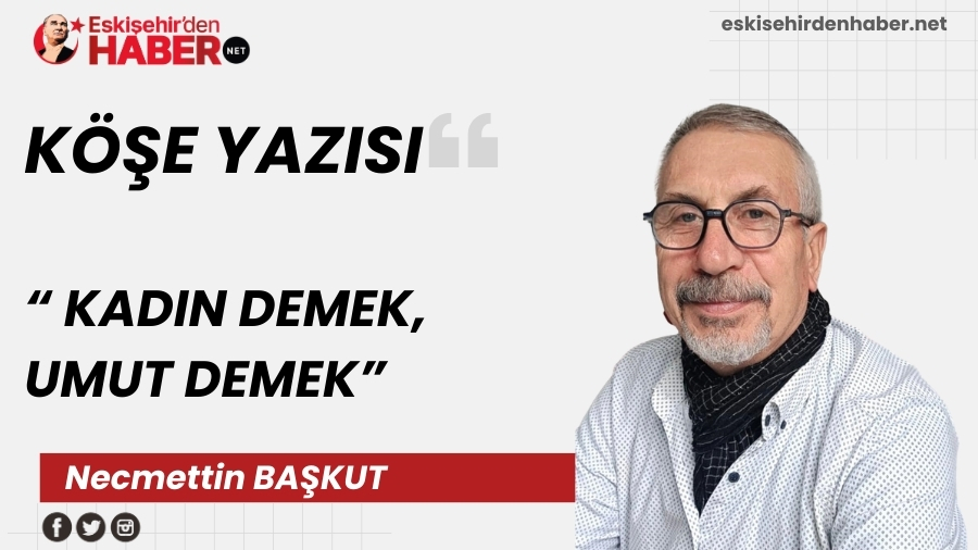 KADIN DEMEK, UMUT DEMEK