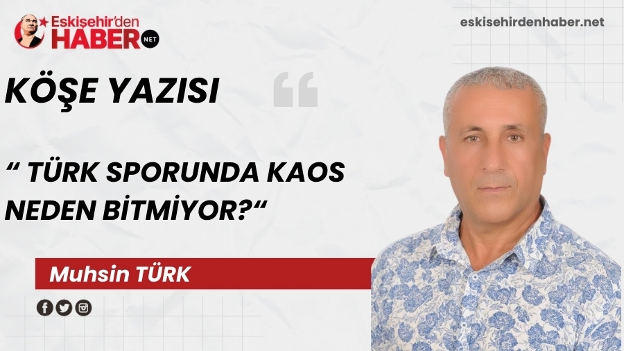 T�RK SPORUNDA KAOS NEDEN B�TM�YOR?